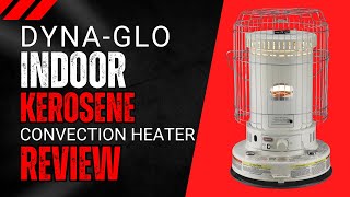 Dyna-Glo Indoor Kerosene Convection Heater Review