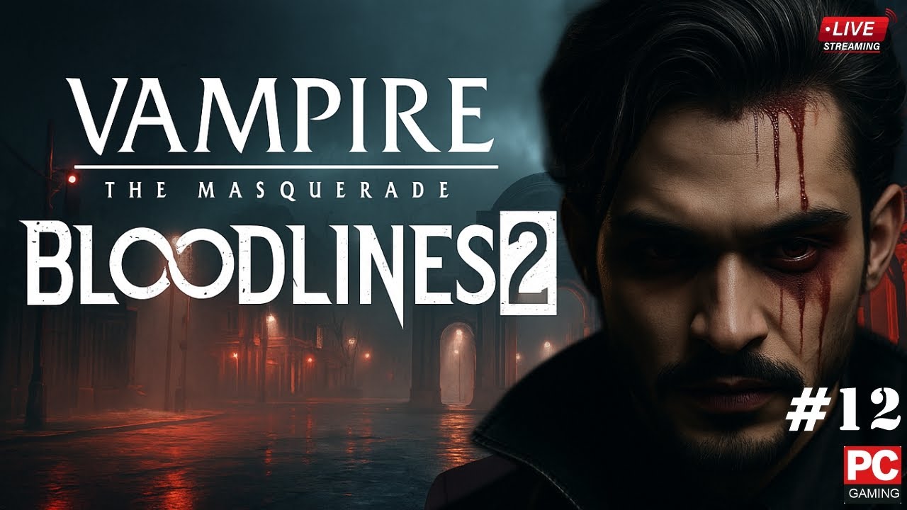 LIVE Now 🔴Vampire: The Masquerade – Bloodlines 2   | A New Vampire’s Story Begins  | WALKTHROUGH #12