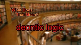 What does deontic logic mean