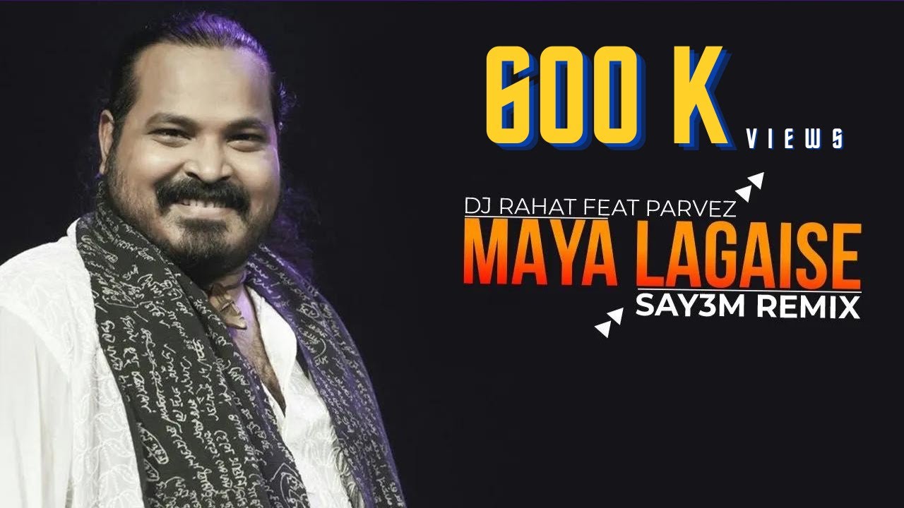 DJ Rahat feat Parvez   Maya Lagaise SAY3M Remix