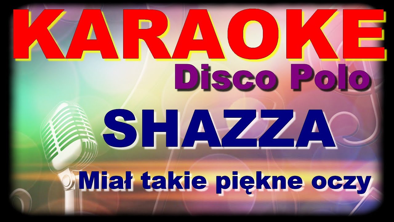 Miał takie piękne oczy/SHAZZA/KARAOKE/Disco Polo
