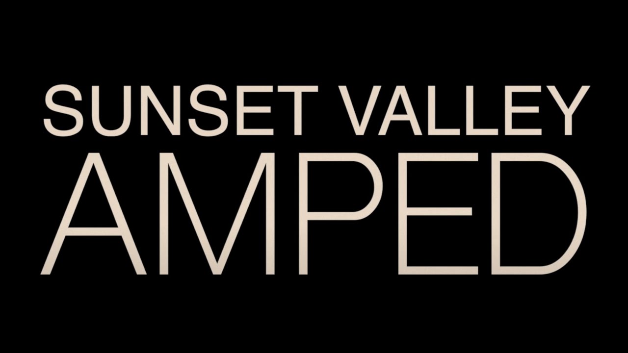 Sunset Valley "Amped" (Official Music Video)