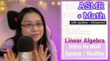 ASMR Math Review | Linear Algebra | Intro to Null Space (Educational, Soft Spoken, Whispering)