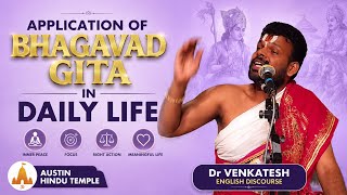 Application of Bhagavad Gita in Daily life | Austin Hindu Temple | Dr Venkatesh English discourse