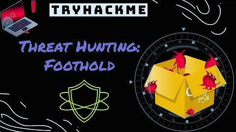 Threat Hunting Foothold: Tryhackme SOC levl 2
