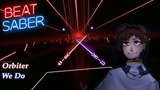 We Do - Orbiter - Beat Saber (Custom Song)
