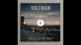 Alwasy Let Me Down -Voltman
