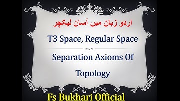 T3 space, Regular Space | Separation axioms of topology | Fs Bukhari