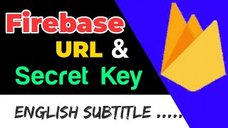 How To Get Firebase URL and Secret key | Create Real-time Database 2020 (English Subtitle Full)