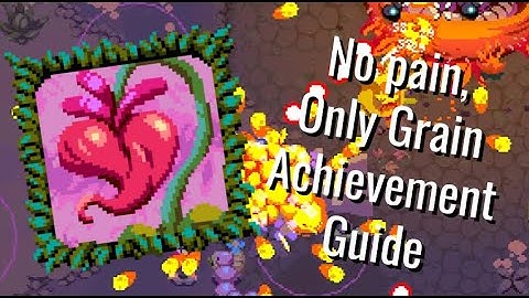 A No pain, Only Grain Achievement Guide | Atomicrops