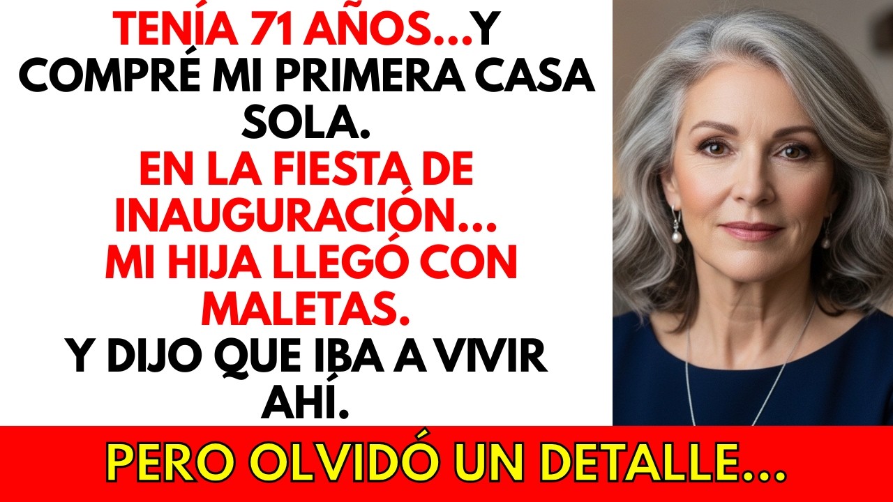 A los 71 años compré mi casa… en la fiesta de inauguración mi hija llegó con maletas...