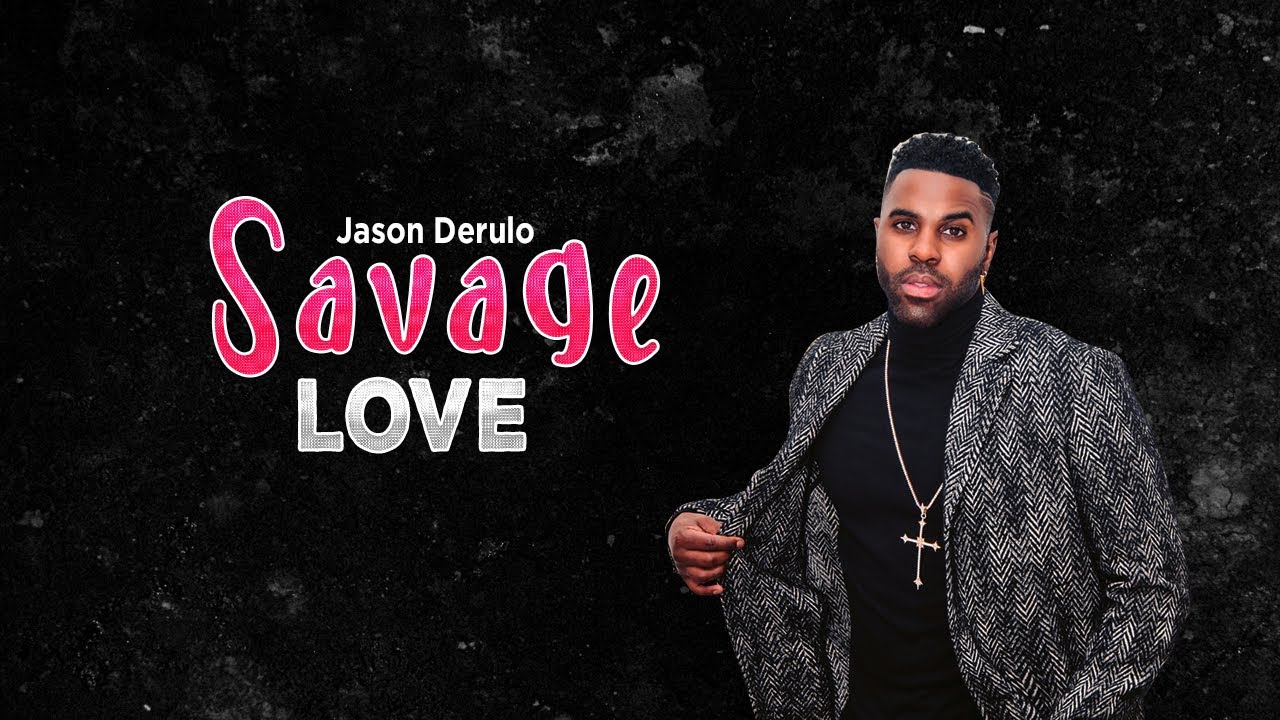 Jason Derulo SAVAGE LOVE (Lyrics) (Prod. Jawsh 685) YouTube