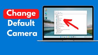 How to Change Default Camera in Windows 11 (Updated)