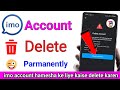 how to delete imo account | Imo account delete kaise kare | delete imo id