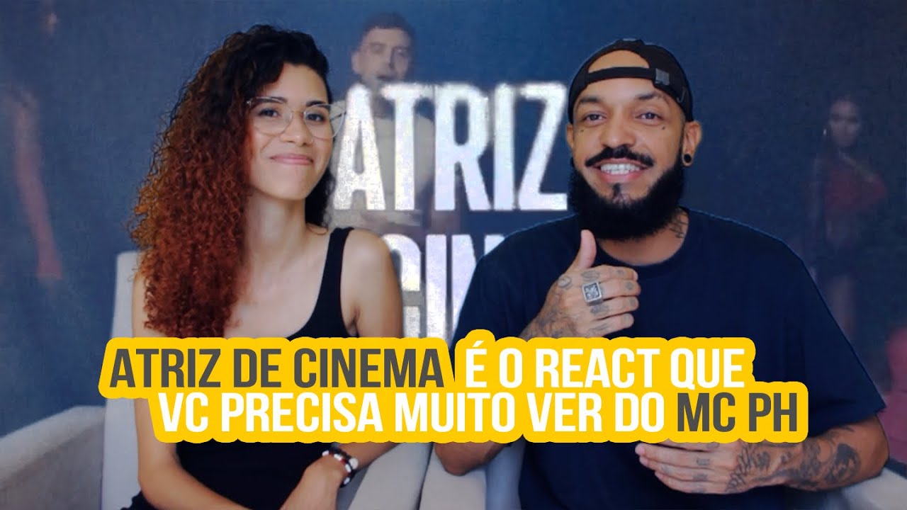 Atriz de Cinema - MC PH | NA ATIVIDADE REACT 