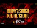 Bhavya sangit x kajal kajal  re edit remix  dj raj rd x dj mahavir  the djs of bilaspur