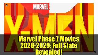 Marvel Phase 7 Movies 2028-2029: Full Slate Revealed!
