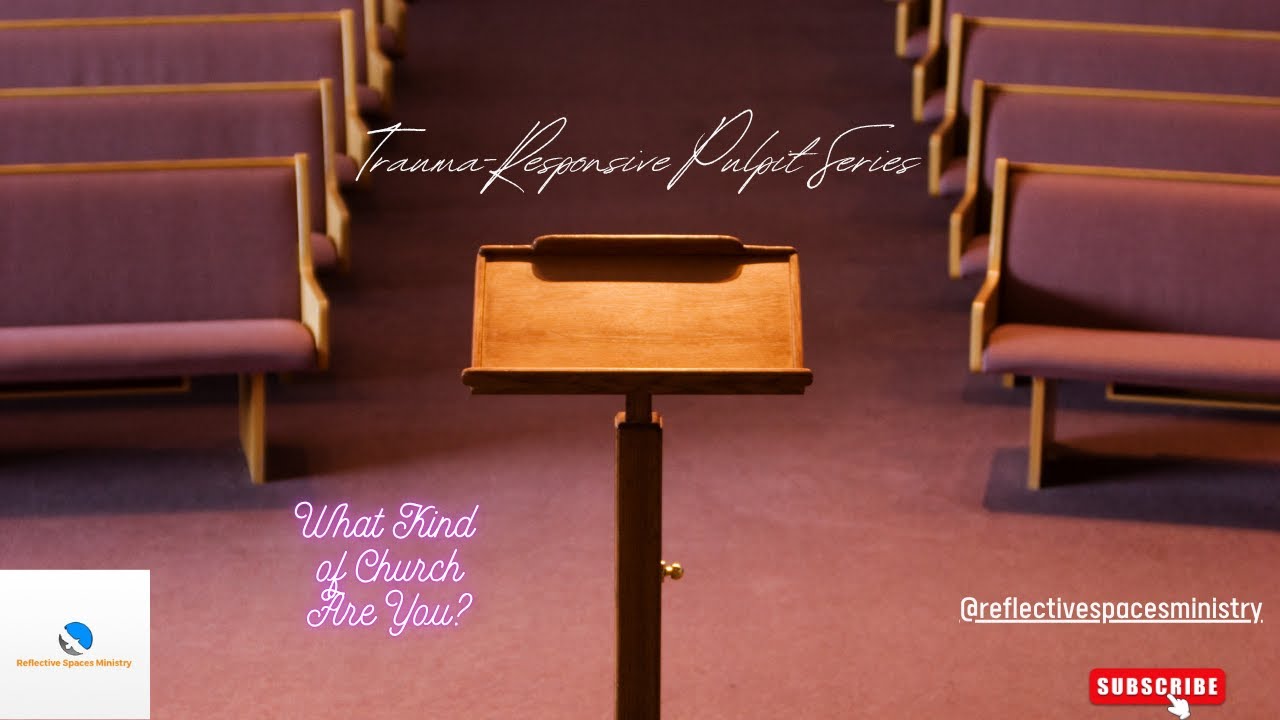 Trauma-Responsive Pulpit Series: What kind of church are you?