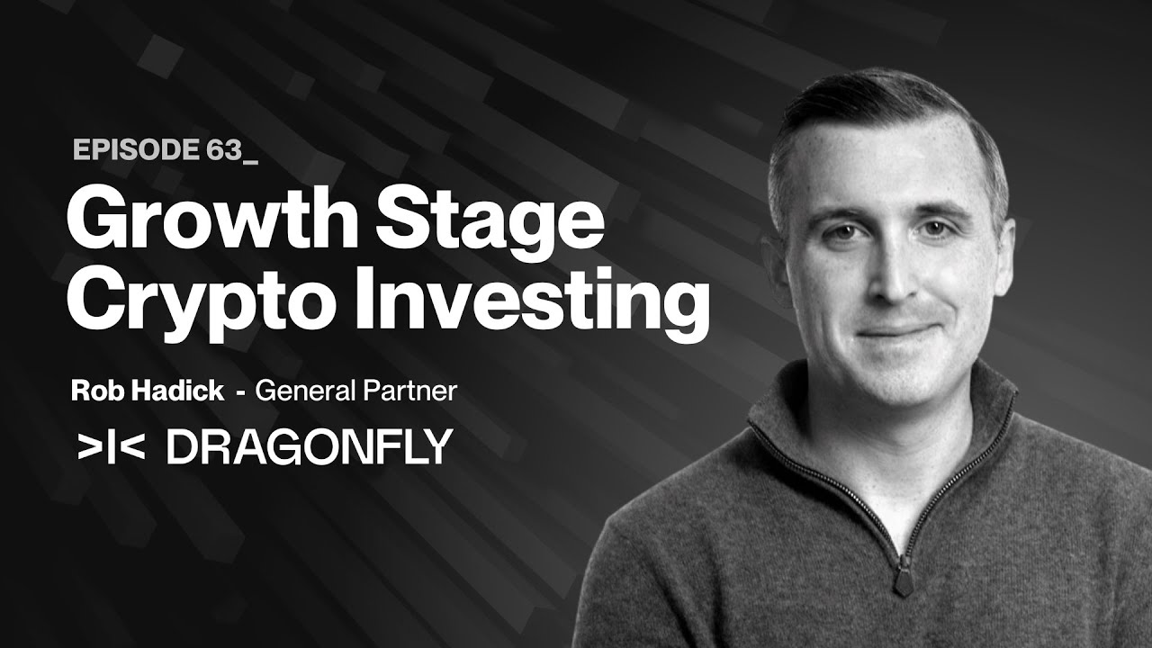 Growth Stage Crypto Investing with Rob Hadick (Dragonfly)