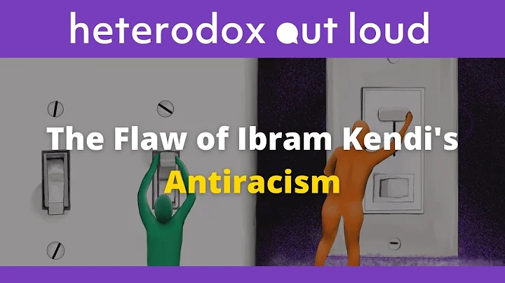 Episode 7: Why Ibram Kendis Antiracism is So Flawe...