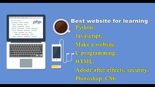 Best website to learn python, HTML, javascript, PHP and advance courses