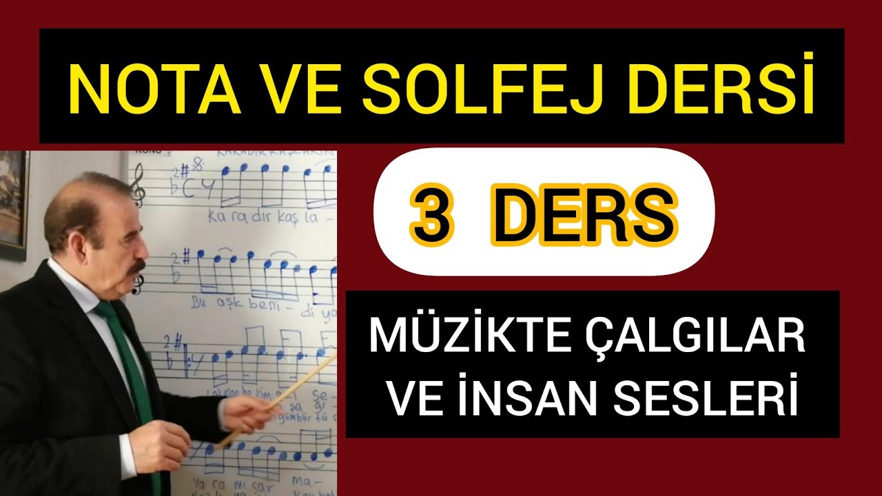 3.DERS NOTA VE SOLFEJ EĞİTİMİ-ÇALGILAR VE İNSAN SESLERİ.