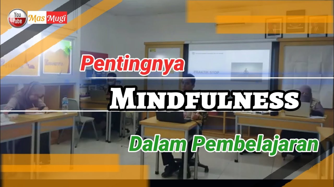 Pentingnya Mindfulness Dalam Pembelajaran Lokakarya 3 CGP 6 YouTube Pentingnya mindfulness dalam pembelajaran lokakarya 3 cgp 6 youtube