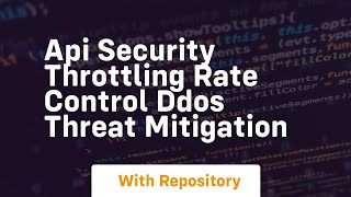 Api security throttling rate control ddos threat mitigation