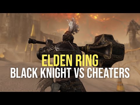 Black Knight VS Cheaters | Elden Ring