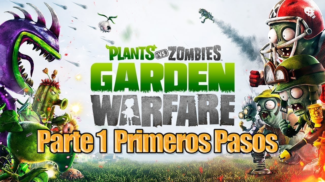 Plants vs Zombies Garden Warfare - Parte 1 - Primeros Pasos - YouTube