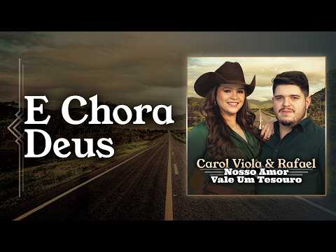 E Chora Deus - Carol Viola e Rafael