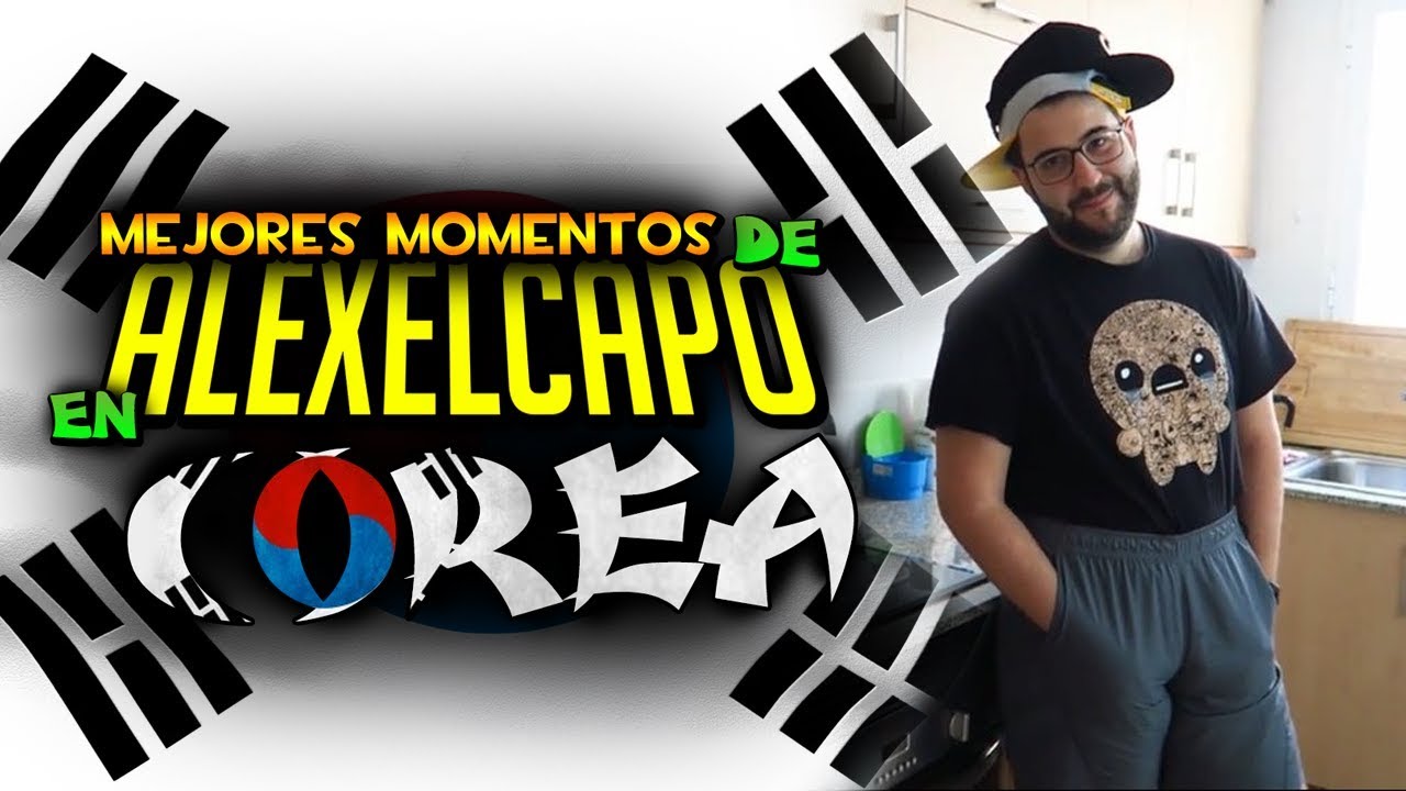 MEJORES MOMENTOS DE ALEXELCAPO EN COREA