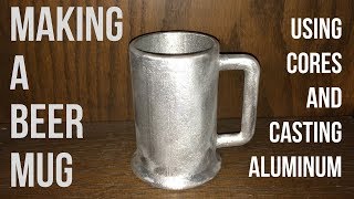Casting Aluminum Using a Core | Making a Beer Mug!