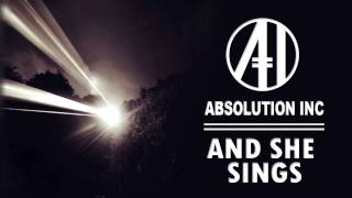 Absolution Inc || And She Sings