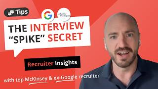 Top McKinsey/ex-Google recruiter on how to win your interview, the “spike” secret + more