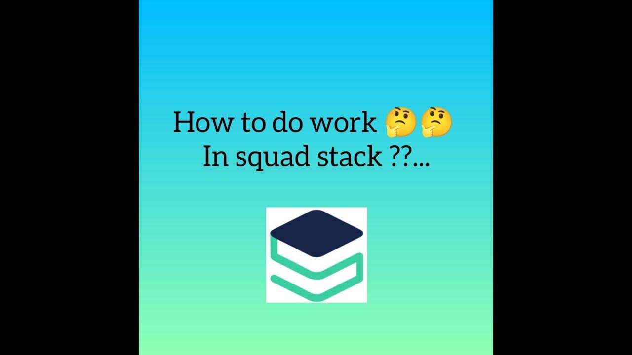 how to do work in squad stack app complete process check out guys 