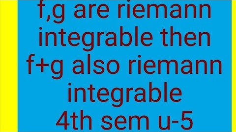 f, g are riemann integrable then f+g also Riemann iintegrable 4th sem u-5