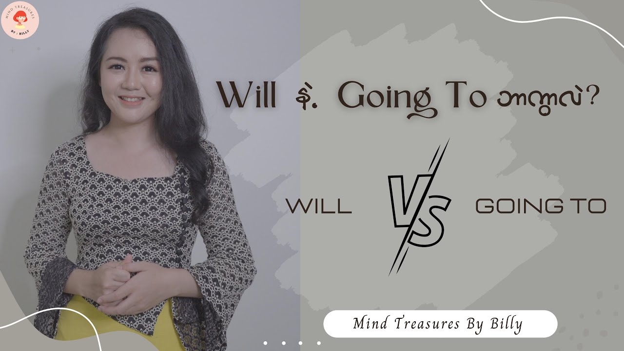 What's the difference between will & going to / Will နဲ့ Going To ဘာကွာလဲ?