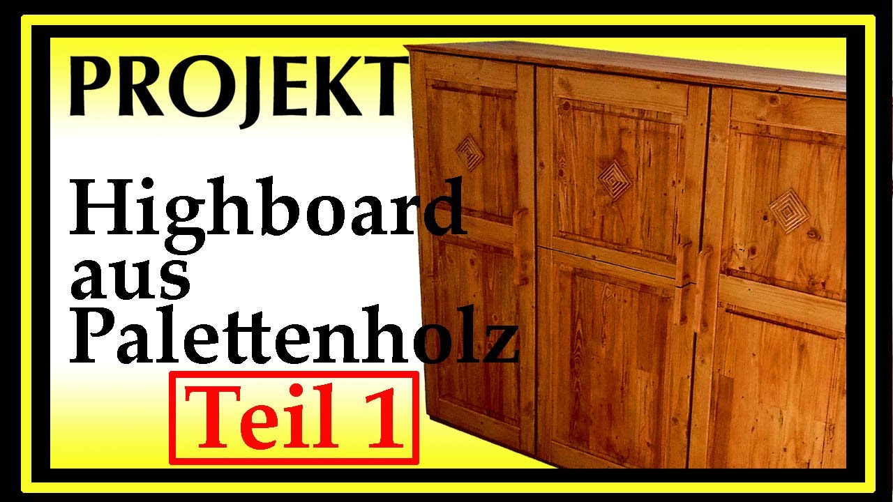 Highboard aus Palettenholz Teil 1 / Palettwood Cabinet Part 1