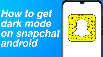 How to get dark mode on snapchat android