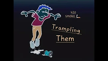 Trampling Them - 420 Smoke