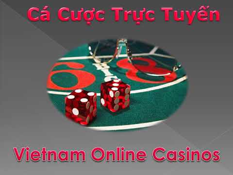 N modi để cá cược trực tuyến tại các casino trang web sòng bạc ở Việt Nam
