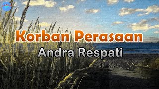 Korban Perasaan - Andra Respati (lirik Lagu) | Lagu Indonesia  ~ janji yang dulu kau berikan