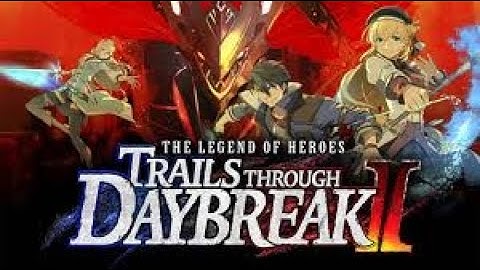 The Legend of Heroes : Trails through Daybreak II  -  Launch Trailer 2025 - PS5 & PS4 Games