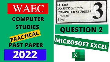 WAEC Computer Studies Practical Past Paper 2022 - Microsoft Excel