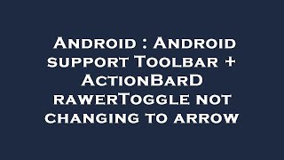 Android : Android support Toolbar + ActionBarDrawerToggle not changing to arrow