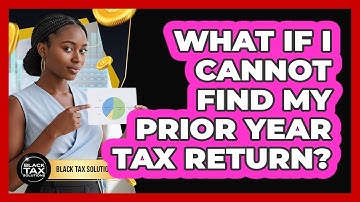 What If I Cannot Find My Prior Year Tax Return?