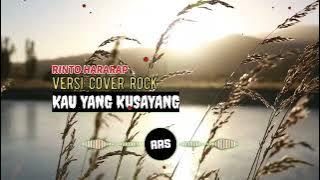 Kau Yang Kusayang ‼️ Rock Version 🔰 Rinto Hararap #request 