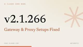 Claude Code 2.1.266 — Gateway & Proxy Setups Fixed