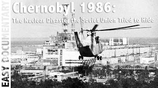 Chernobyl 1986: The Nuclear Disaster the Soviet Union Tried to Hide - Full Documentary
